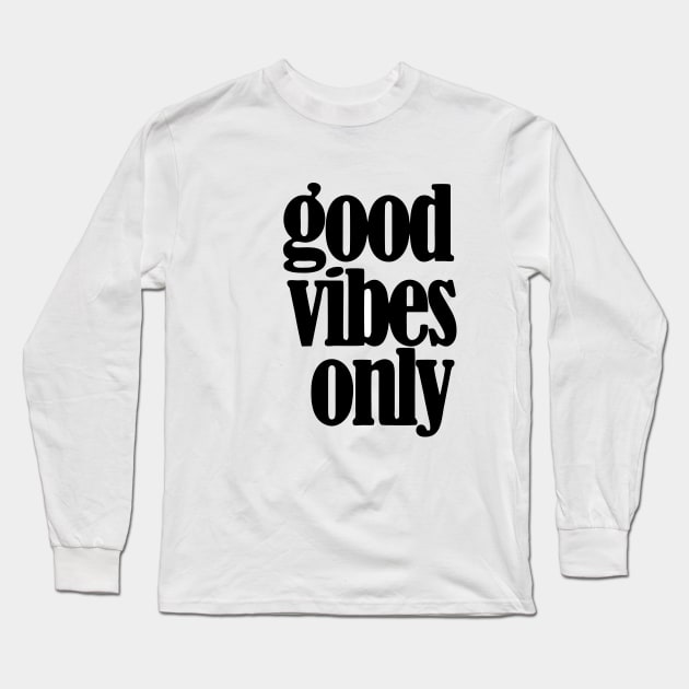 Good Vibes Only Long Sleeve T-Shirt by fernandaffp